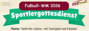 Vorschlag für Fußball WM-Gottesdienste